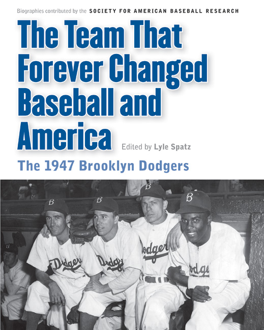 The Team That Forever Changed Baseball and America: The 1947 Brooklyn Dodgers, edited by Lyle Spatz
