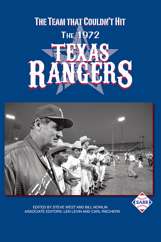 The Team That Couldn't Hit: The 1972 Texas Rangers, edited by Steve West and Bill Nowlin