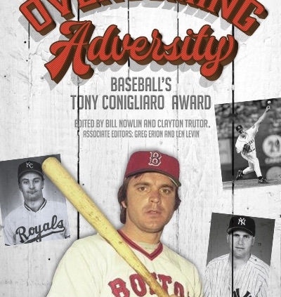 Overcoming Adversity: Baseball’s Tony Conigliaro Award, edited by Bill Nowlin and Clayton Trutor