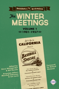 Baseball’s Business: The Winter Meetings: 1901-1957, Volume 1