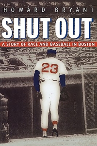 Shut Out: A Story of Race and Baseball in Boston, by Howard Bryant
