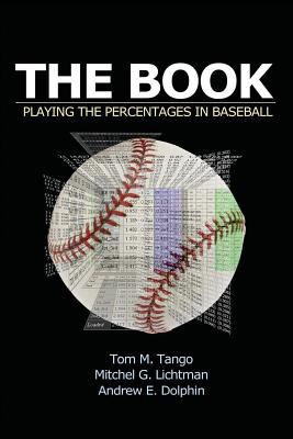 The Book, by Tom Tango, Mitchel Lichtman, and Andrew Dolphin