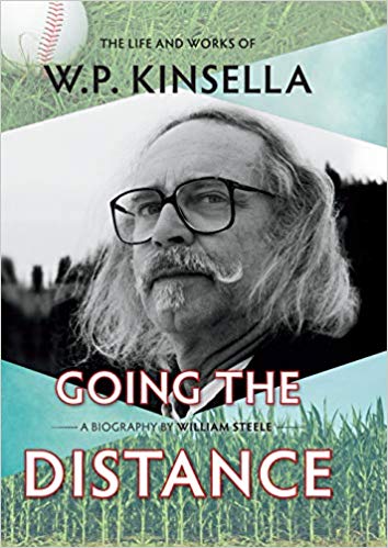 "Going the Distance: The Life and Works of W.P. Kinsella," by Willie Steele