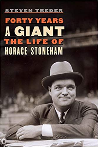"Forty Years A Giant: The Life of Horace Stoneham," by Steve Treder