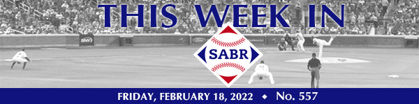 This Week in SABR: February 18, 2022