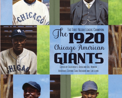 The First Negro League Champion: The 1920 Chicago American Giants, edited by Frederick C. Bush and Bill Nowlin