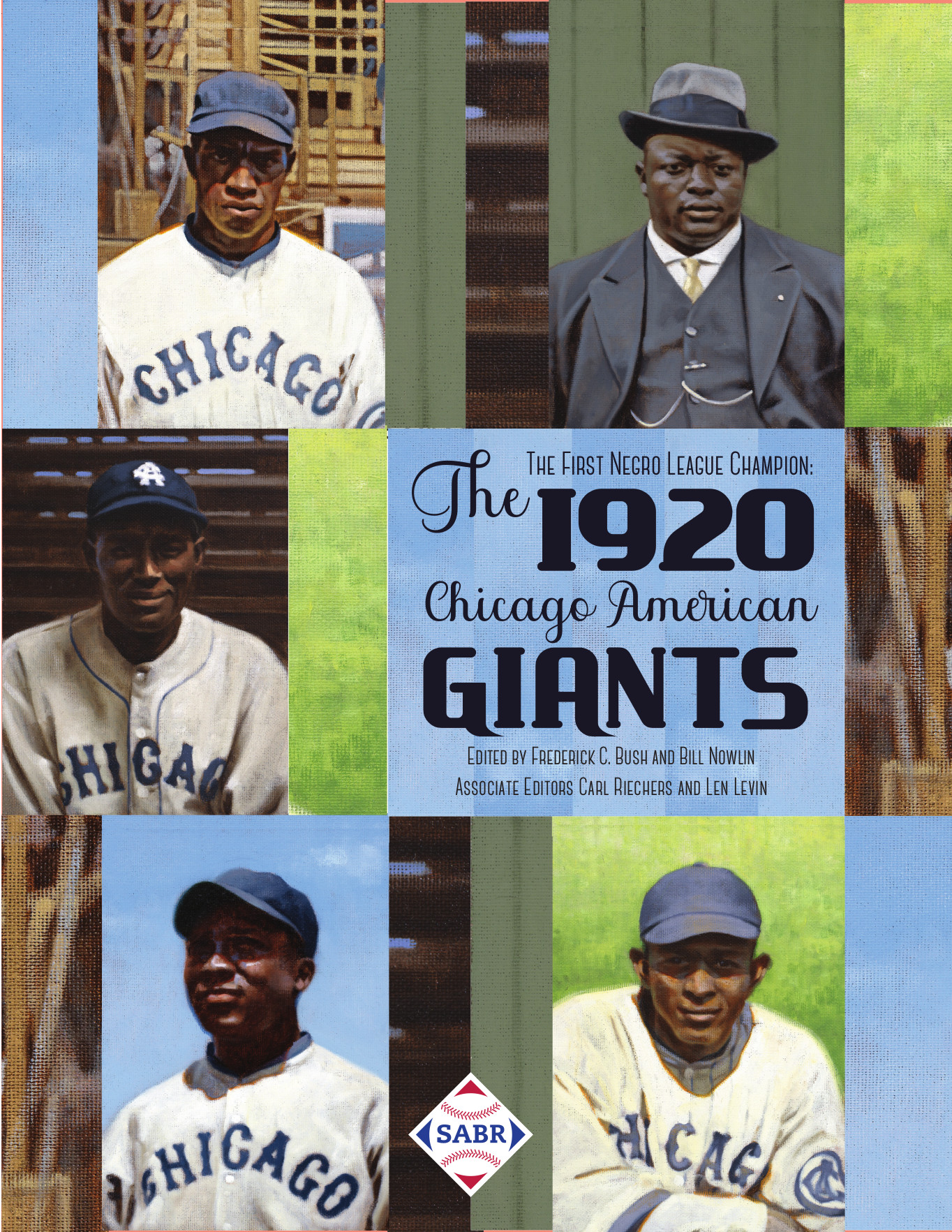 The First Negro League Champion: The 1920 Chicago American Giants, edited by Frederick C. Bush and Bill Nowlin