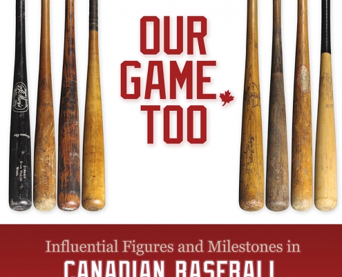 Our Game, Too: Influential Figures and Milestones in Canadian Baseball