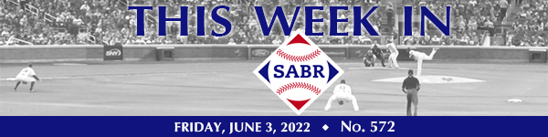 This Week in SABR: June 3, 2022
