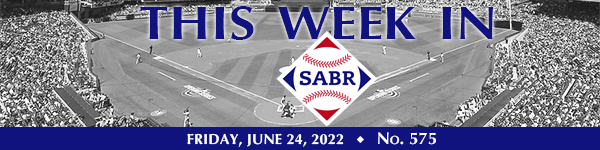 This Week in SABR: June 24, 2022