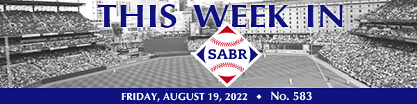 This Week in SABR: August 19, 2022