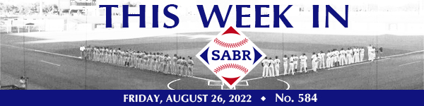 This Week in SABR: August 26, 2022
