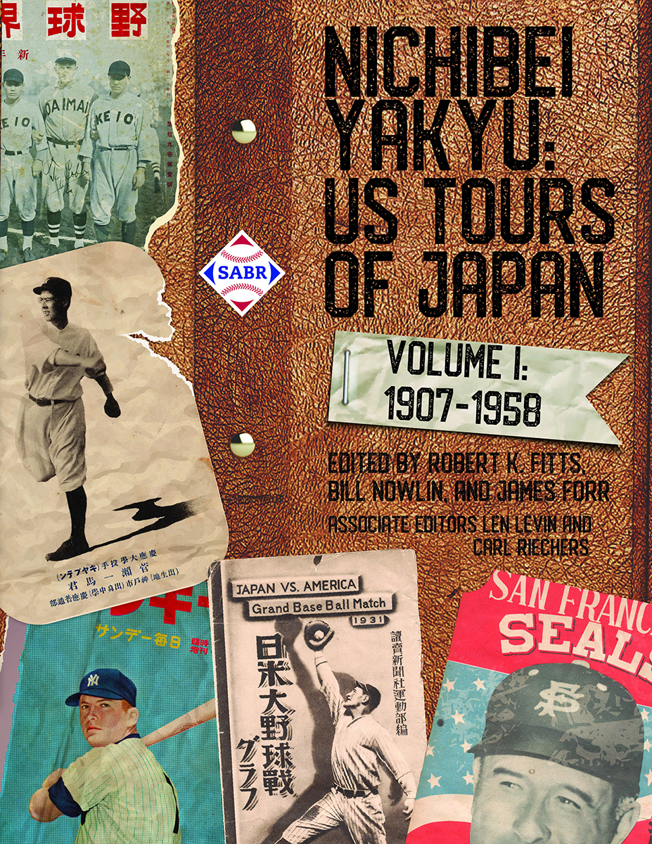 Nichibei Yakyu: US Tours of Japan, 1907-1958 (Volume 1)
