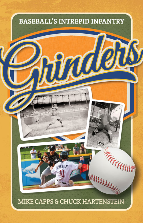 Grinders: Baseball's Intrepid Infantry, by Mike Capps and Chuck Hartenstein