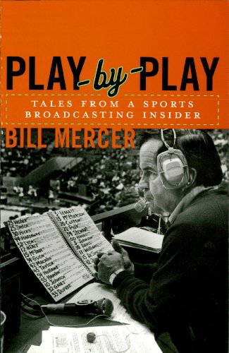 Play-By-Play: Tales from a Sportscasting Insider, by Bill Mercer