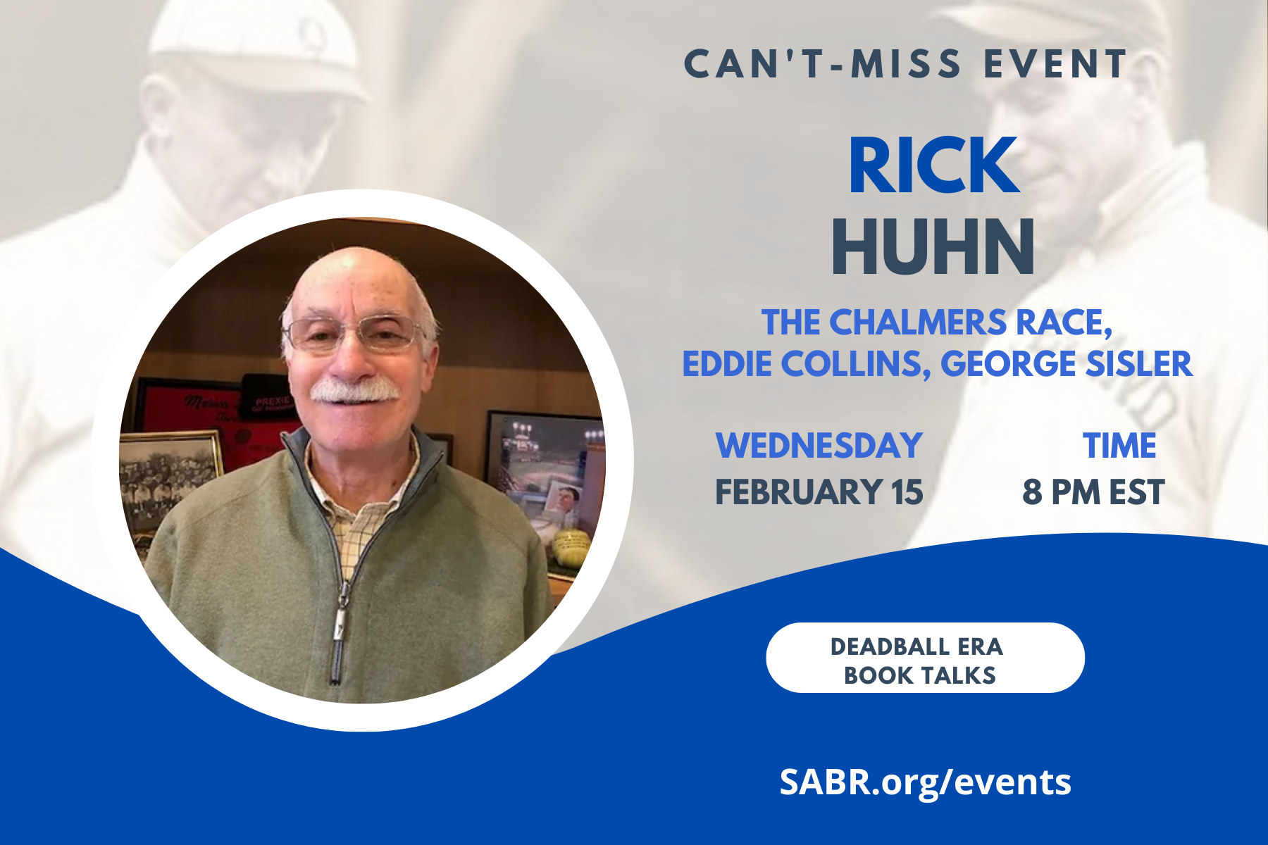 SABR's Deadball Era Committee will host its first Book Talk virtual meeting at 8:00 p.m. EST on Wednesday, February 15, 2023. All baseball fans are welcome to attend. Our guest is Rick Huhn, author of Eddie Collins: A Baseball Biography; The Chalmers Race: Ty Cobb, Napoleon Lajoie, and the Controversial 1910 Batting Title That Became a National Obsession; and The Sizzler: George Sisler, Baseball's Forgotten Great.