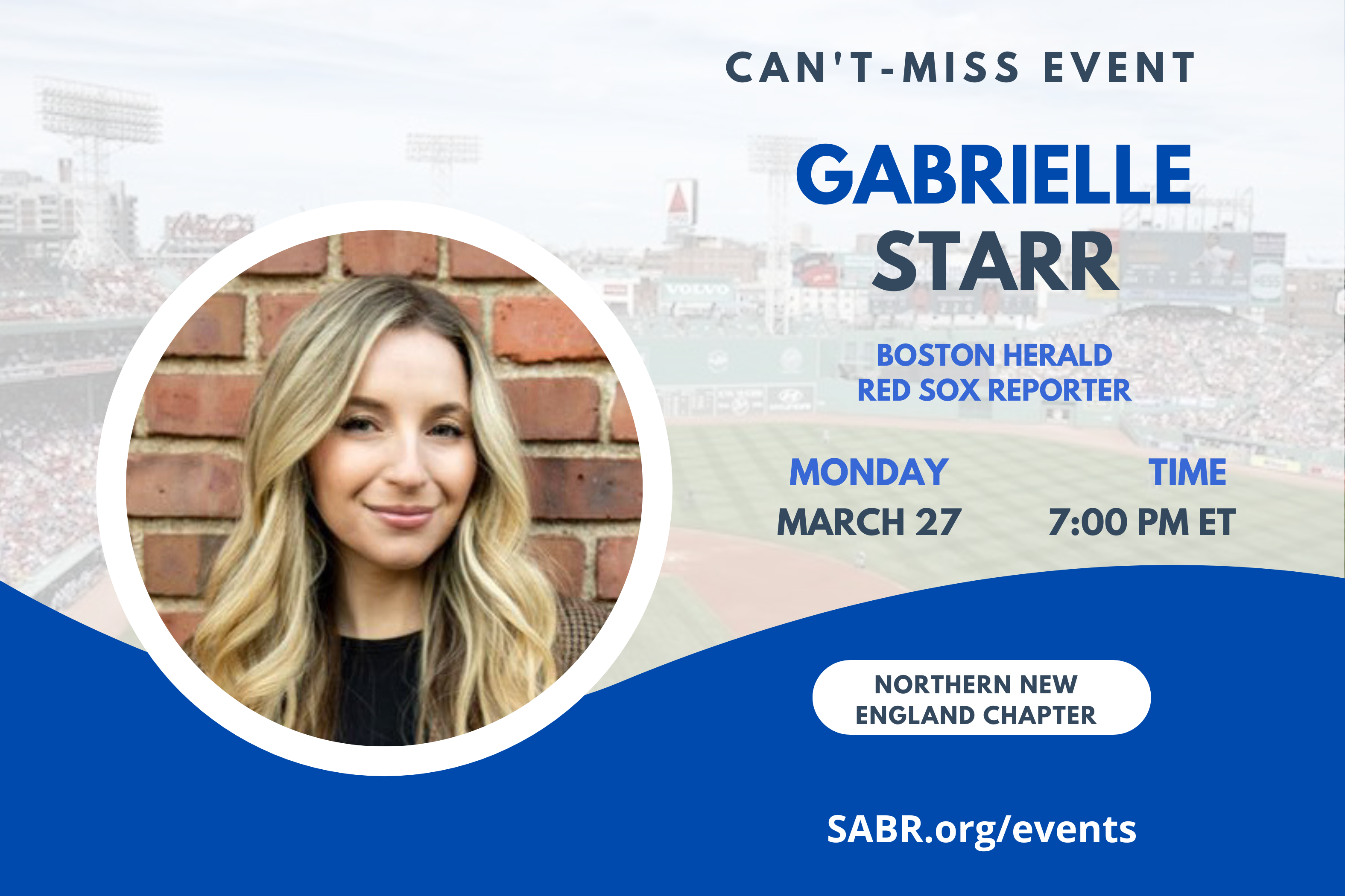 The Northern New England Chapter, along with the Gardner-Waterman (VT) Chapter, will hold a virtual Zoom meeting at 7:00 p.m. EST on Monday, March 27, 2023. All baseball fans are welcome to attend.     Our guest speaker is Gabrielle Starr, who grew up right down the street from Fenway Park. A lifelong Red Sox fan, she has cheered her team on while living in New York, Israel, California. She is the new Red Sox beat writer for the Boston Herald. Gabrielle will be previewing the 2023 Red Sox with us. 