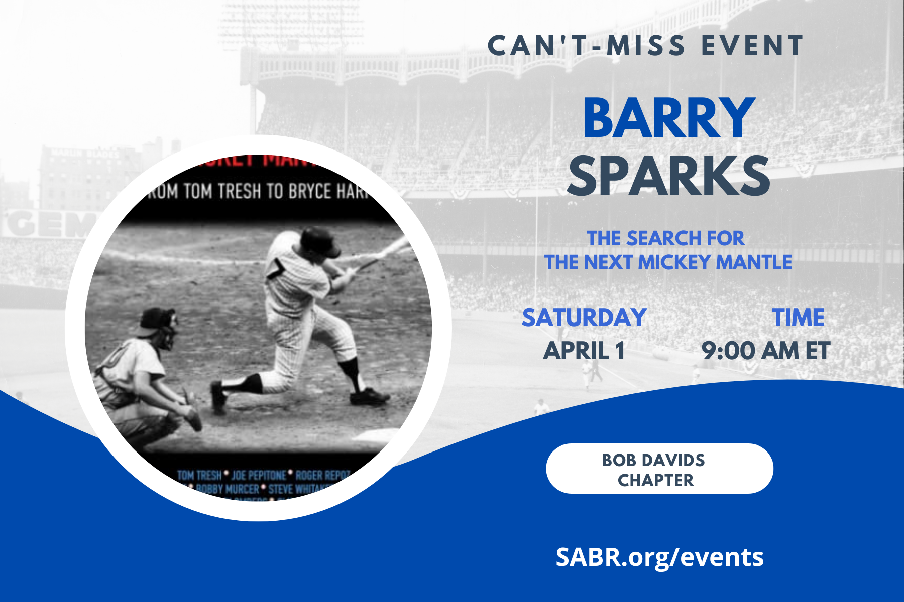 The next "Talkin' Baseball" meeting, hosted by the SABR Bob Davids Chapter in Washington D.C. and surrounding communities in Maryland and Virginia, will be held via Zoom at 9:00 a.m. Eastern on Saturday, April 1, 2023. All baseball fans are welcome to attend. Our speaker will be SABR member and former Bob Davids board member  Barry Sparks, who will talk about his recently released book The Search for the Next Mickey Mantle: From Tom Tresh to Bryce Harper. 