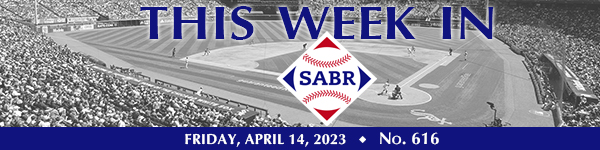 This Week in SABR: April 14, 2023