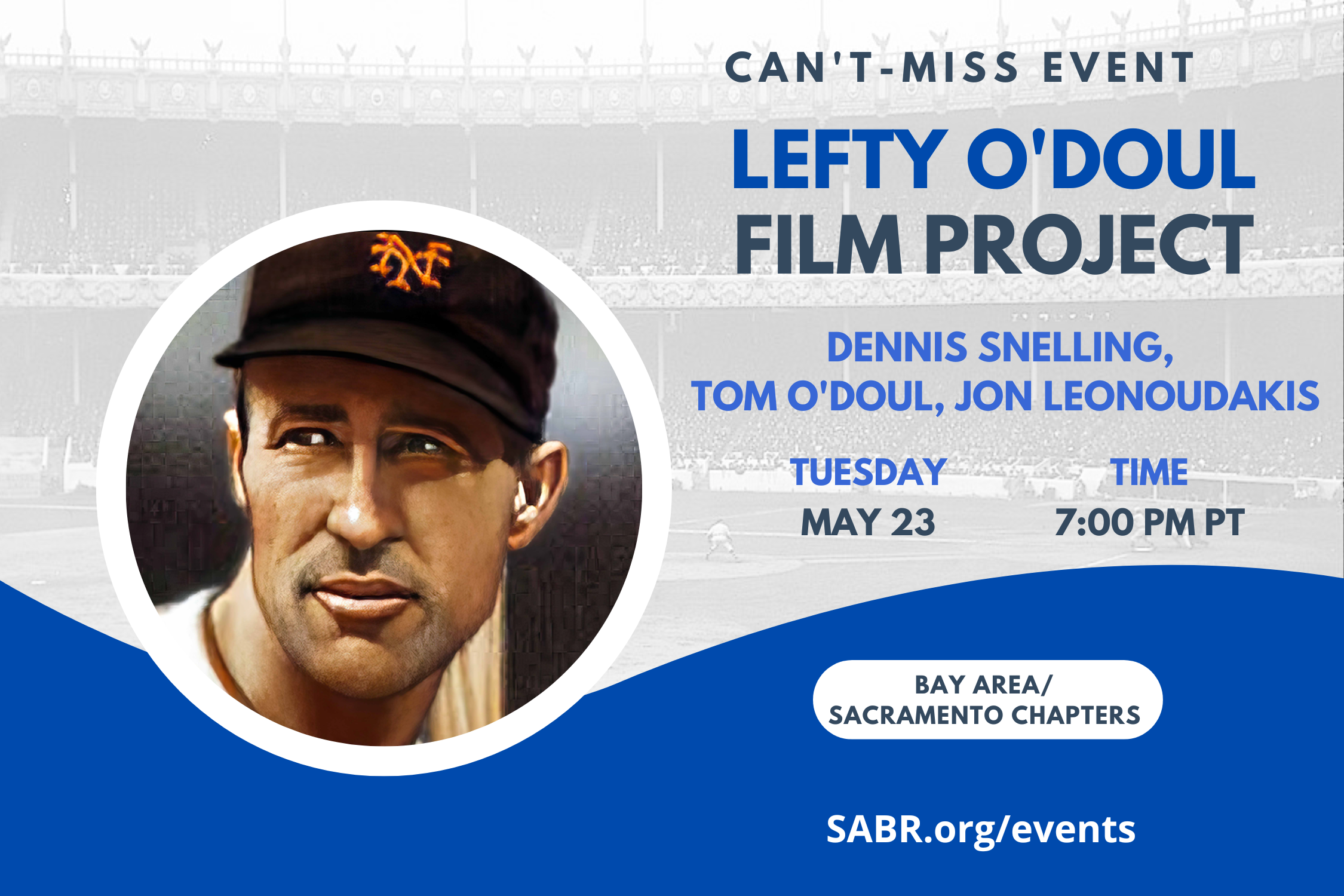 The Dusty Baker-Sacramento and Lefty O’Doul-Bay Area SABR chapters are excited to hold a special meeting on Tuesday, May 23, at 7 p.m. PDT! All baseball fans are invited to attend.

We'll hear an update on Jon Leonoudakis’s upcoming film “Lefty O’Doul: Baseball’s Forgotten Hero.” Jon will be joined by biographer Dennis Snelling and Lefty’s cousin, Tom O’Doul.