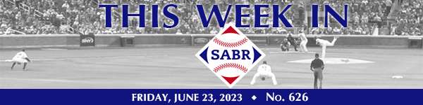 This Week in SABR: June 23, 2023