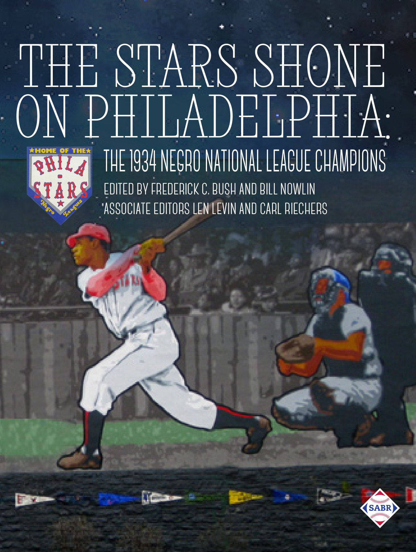 The Stars Shone on Philadelphia: The 1934 Negro National League Champions, edited by Frederick C. Bush and Bill Nowlin