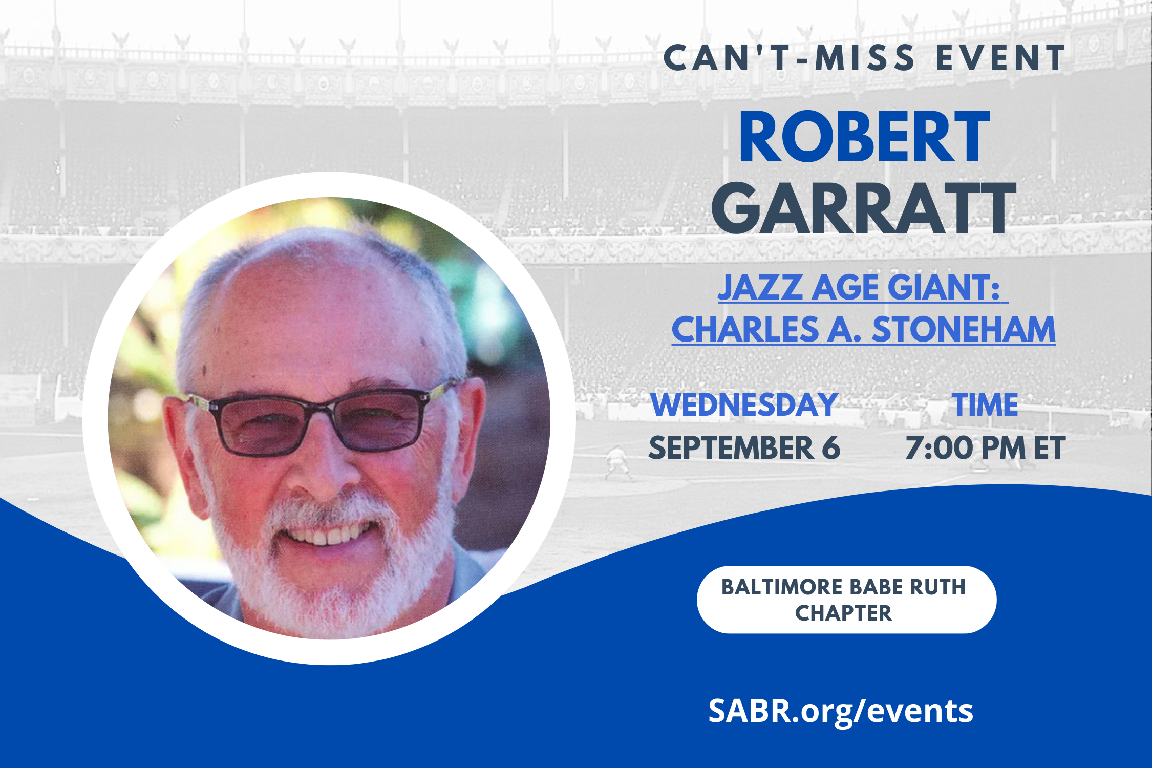 SABR's Babe Ruth Chapter will hold a virtual Zoom meeting on Wednesday, September 6, 2023, at 7:00 PM Eastern Time. All baseball fans are invited to attend. Guest speaker Robert Garratt will speak on his newest book on Charles Stoneham, "Jazz Age Giant."