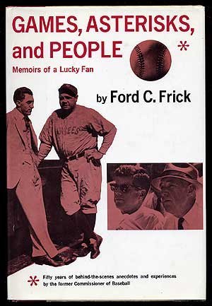 Games, Asterisks, and People: Memoirs of a Lucky Fan, by Ford C.