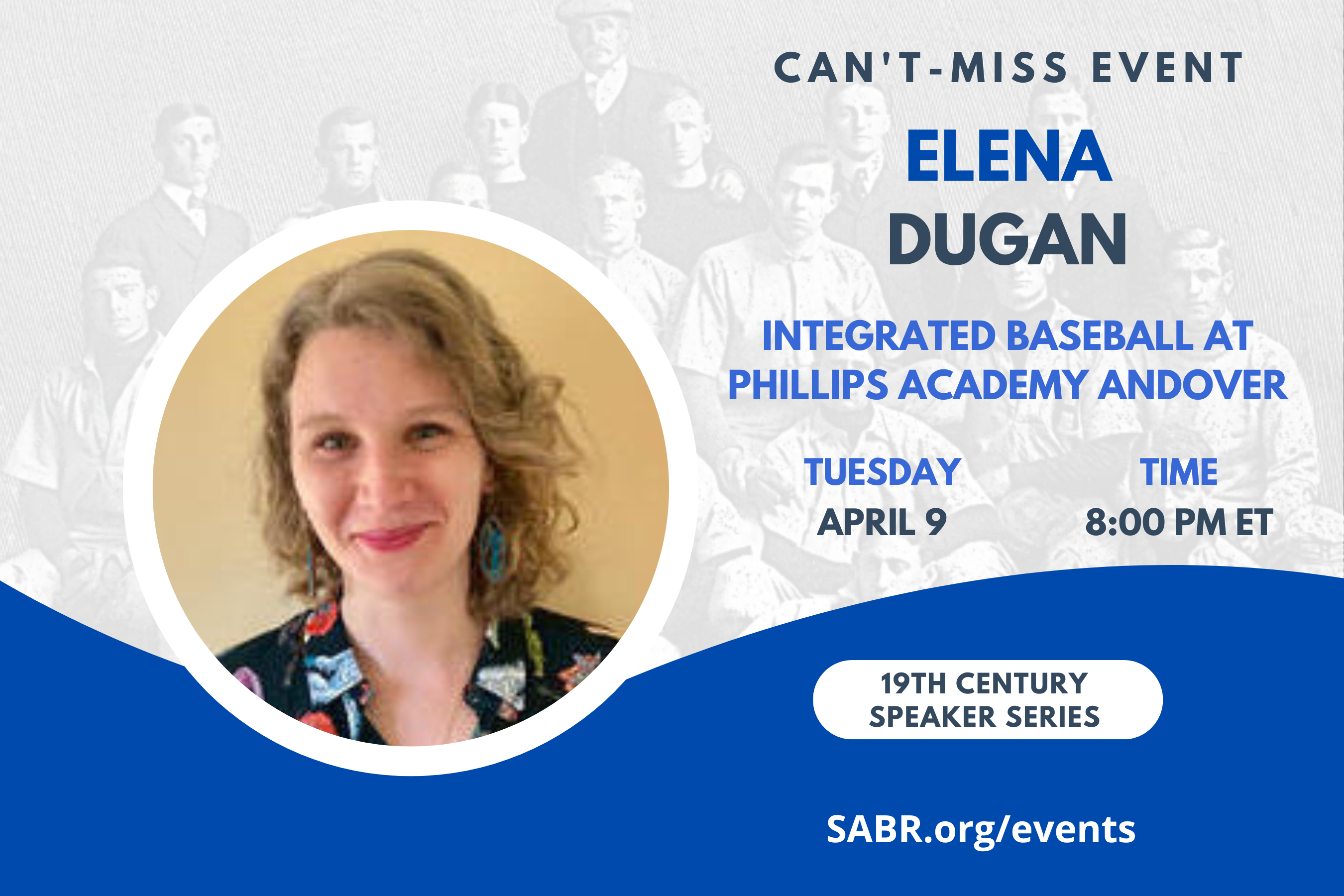 SABR's Nineteenth Century Committee will hold a monthly speaker series on Zoom, and all SABR members are invited to attend. The next meeting will be held from 8:00-9:00 p.m. EDT on Tuesday, April 9, 2024. Our guest speaker is Elena Dugan, "In Spite of His Color, He is Captain of the Baseball Nine This Year," on integrated baseball at Phillips Academy Andover.