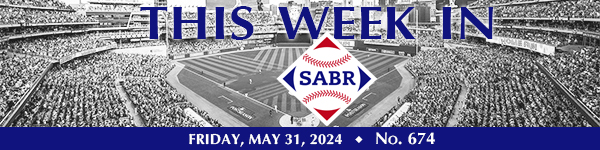 This Week in SABR: May 31, 2024