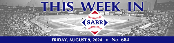 This Week in SABR: August 9, 2024