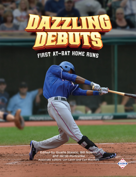 Dazzling Debuts: First At-Bat Home Runs, edited by Giselle Stancic, Bill Nowlin, Jacob Pomrenke