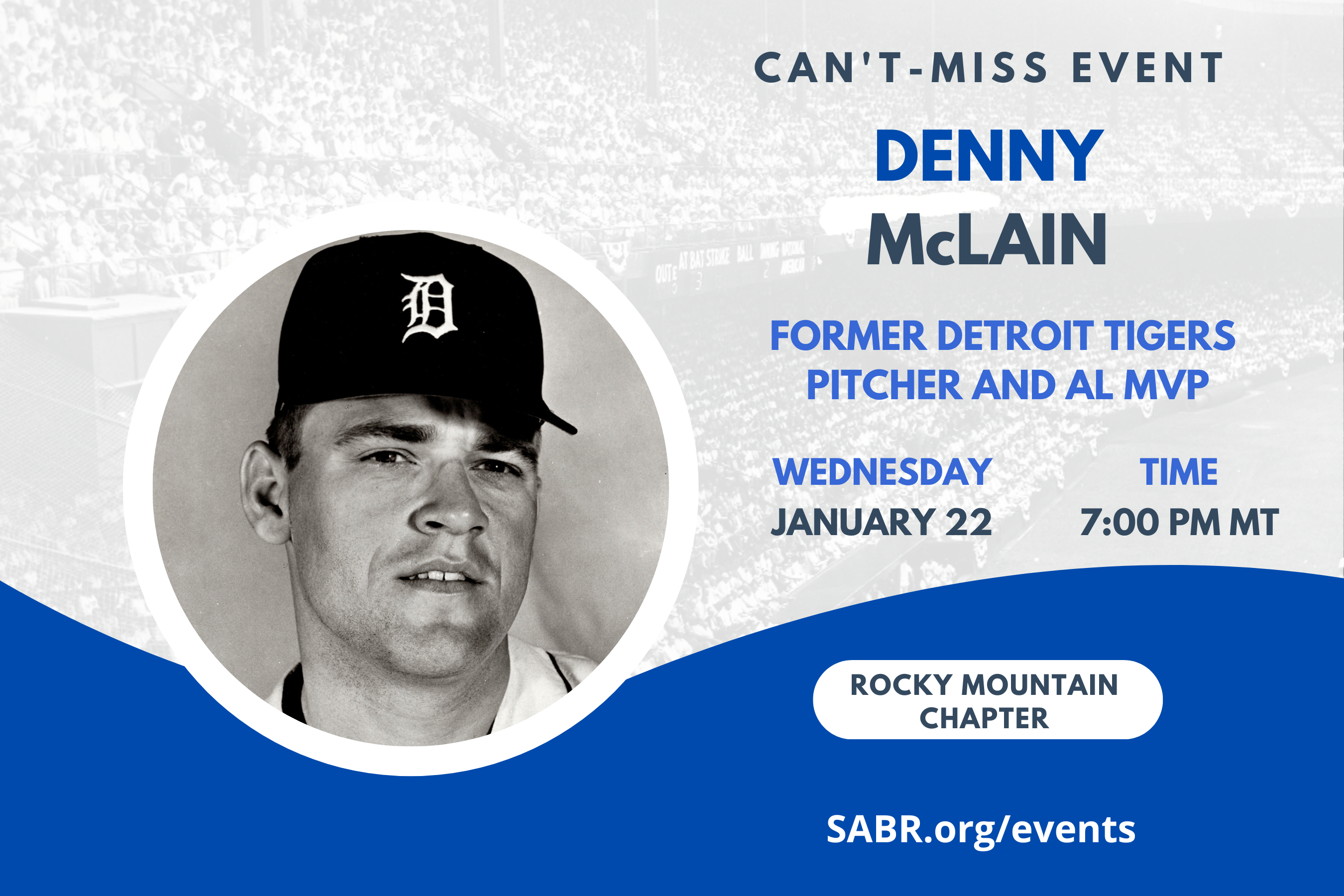 The Rocky Mountain SABR Chapter will host a virtual Zoom meeting at 7:00 p.m. MST on Wednesday, January 22, 2025, with special guest Denny McLain. All baseball fans are welcome to attend. To RSVP for this Zoom meeting, please visit https://rmsabr.org/denny-mcclain-registration/