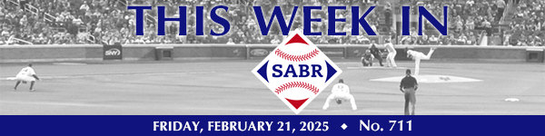 This Week in SABR: February 21, 2025