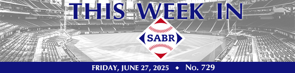 This Week in SABR: June 27, 2025
